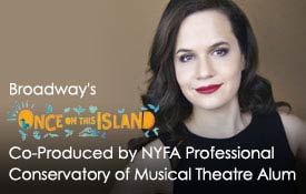 Broadway's 'Once on This Island' Co-Produced by NYFA Professional Conservatory of Musical Theatre Alum
