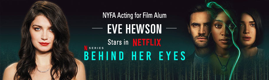 NYFA Alum Eve Hewson Stars in Behind Her Eyes
d
