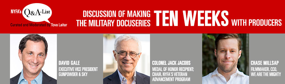 NYFA WELCOMES PRODUCERS OF MILITARY DOCUSERIES TEN WEEKS TO NYFAS Q&A-LIST