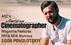ASC's American Cinematographer Magazine Features New York Film Academy MFA Alum Egor Povolotskiy