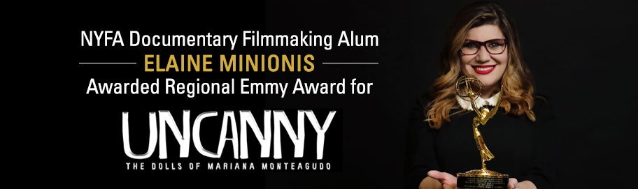 Scroll down to read more NYFA DOCUMENTARY FILMMAKING ALUM ELAINE MINIONIS WINS REGIONAL EMMY FOR DOCUMENTARY “UNCANNY: THE DOLLS OF MARIANA MONTEAGUDO”