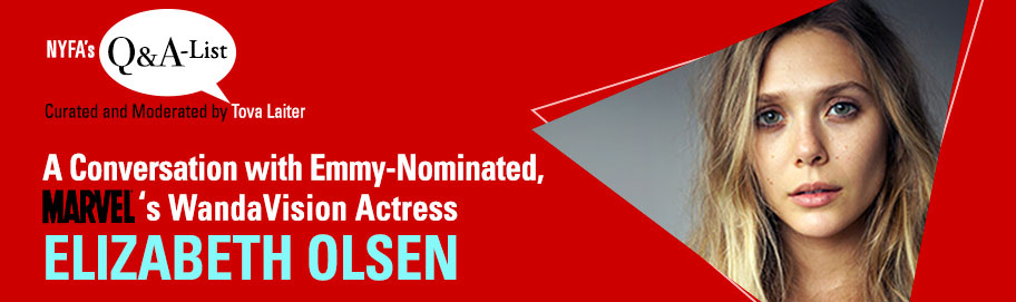 New York Film Academy (NYFA) Welcomes Emmy-Nominated Actress Elizabeth Olsen to NYFA’s Q&A-List Series 
