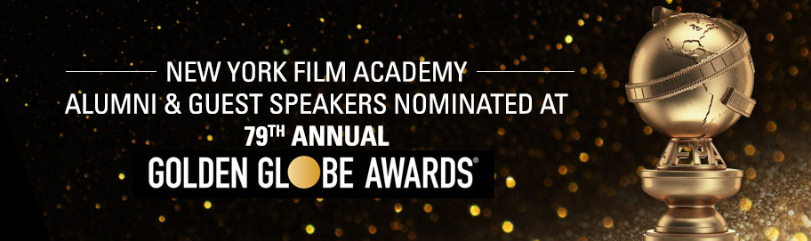 NYFA ALUMNI & GUEST SPEAKERS NOMINATED FOR 79TH ANNUAL GOLDEN GLOBE AWARDS