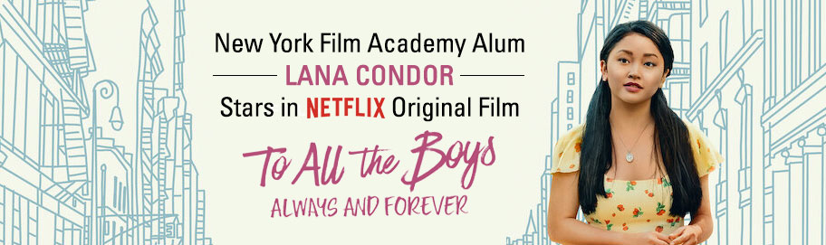 NYFA ACTING FOR FILM ALUM LANA CONDOR STARS IN NETFLIX ORIGINAL FILM TO ALL THE BOYS: ALWAYS AND FOREVER