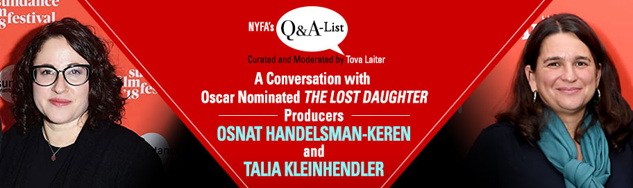 NEW YORK FILM ACADEMY (NYFA) WELCOMES PRODUCERS OF “THE LOST DAUGHTER” OSNAT HANDELSMAN-KEREN & TALIA KLEINHENDLER