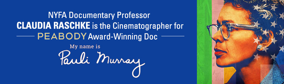 NYFA Documentary Professor Claudia Raschke is the Cinematographer for Peabody Award-Winning Doc “My Name is Pauli Murray”