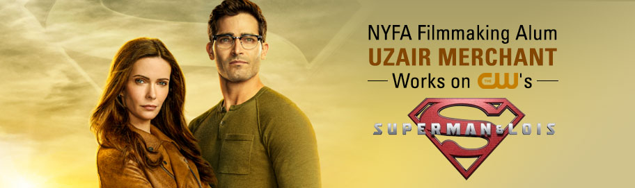 NYFA ALUM UZAIR MERCHANT WORKS ON CW’S “SUPERMAN & LOIS”