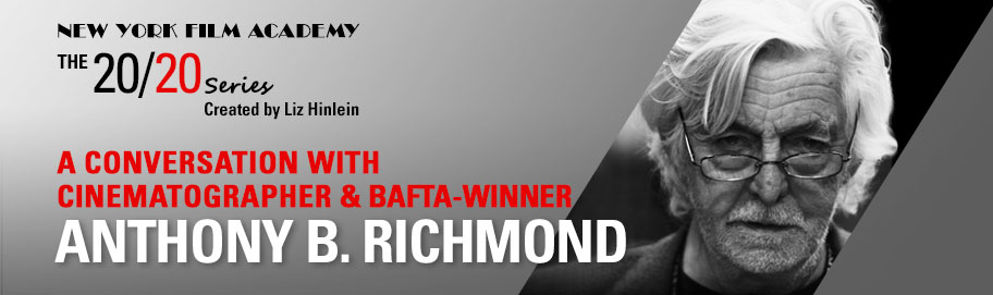 NYFA Welcomes Bafta-Winner and Cinematographer Anthony B. Richmond to The 20/20 Series