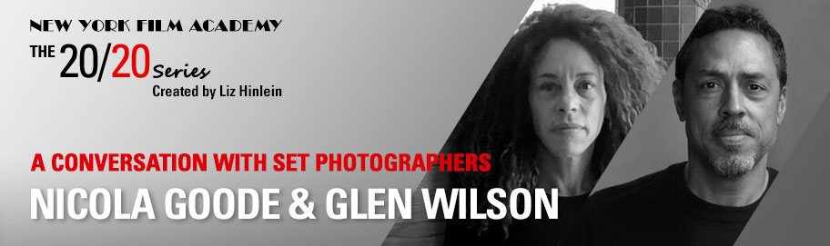 NEW YORK FILM ACADEMY (NYFA) WELCOMES SET PHOTOGRAPHERS NICOLA GOODE AND GLEN WILSON FOR ‘THE 20/20 SERIES’