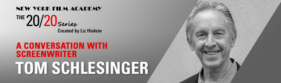 NEW YORK FILM ACADEMY (NYFA) WELCOMES SCREENWRITER TOM SCHLESINGER TO THE 20/20 SERIES