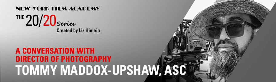 NYFA Welcomes DP Tommy Maddox-Upshaw to 20/20 Series