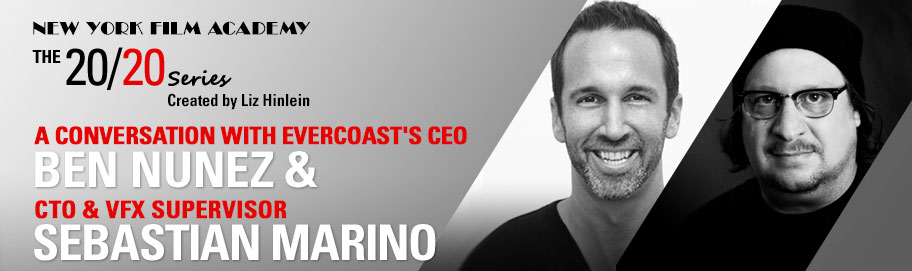 NEW YORK FILM ACADEMY (NYFA) WELCOMES EVERCOAST’S BEN NUNEZ AND SEBASTIAN MARINO TO THE 20/20 SERIES
