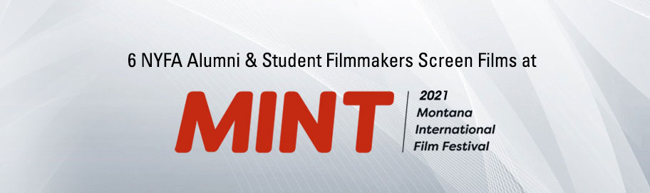2021 Montana International Film Festival Screens Films by Six New York Film Academy Filmmakers