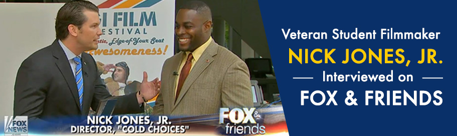 Scroll down to learn more Veteran Student Filmmaker Nick Jones, Jr. Interviewed on Fox & Friends
