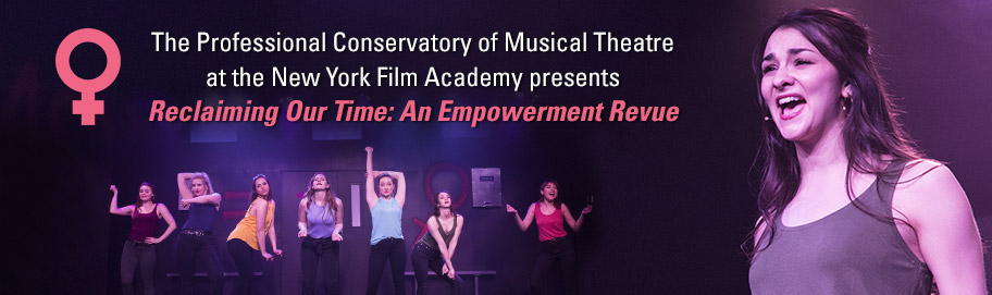Scroll down to read more The Professional Conservatory of Musical Theatre at the New York Film Academy Presents Reclaiming Our Time: An Empowerment Revue