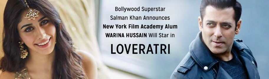 Scroll down to read more Bollywood Superstar Salman Khan Announces New York Film Academy Alum Warina Hussain Will Star in Loveratri