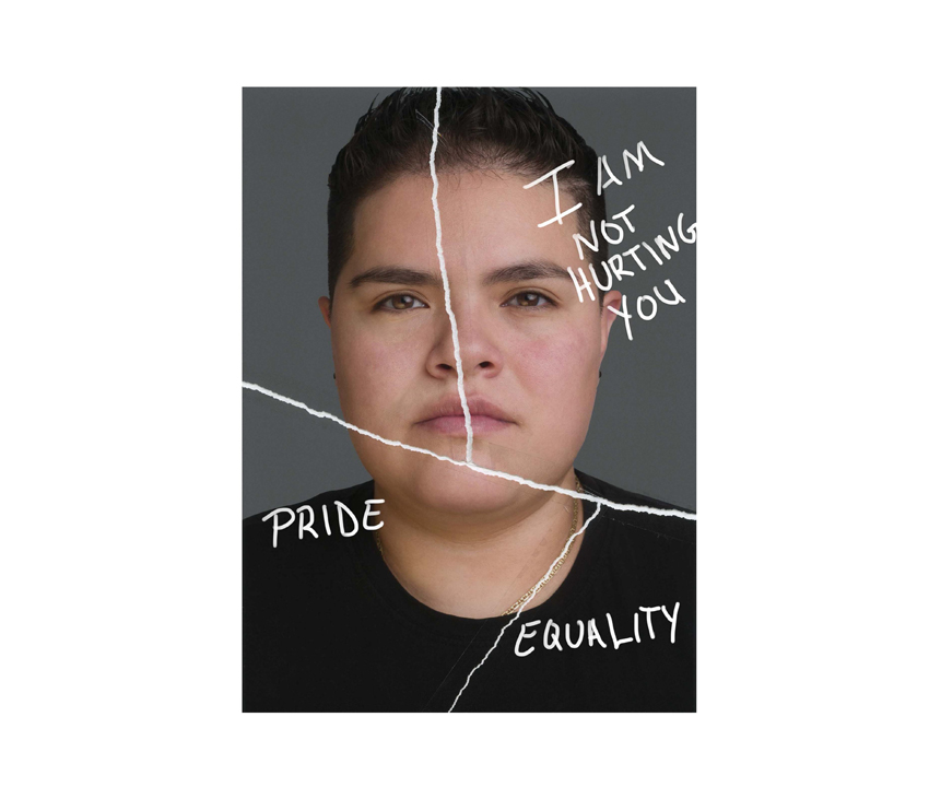 Woman looking into camera with 'I am not hurting you,' 'Pride,' and 'Equality' written on top