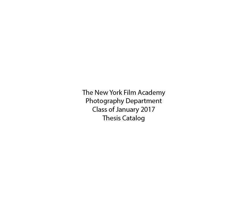 The New York Academy Photography Department Class of January 2017 Thesis Catalog