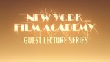 New York Film Academy Guest Speaker Series Highlights