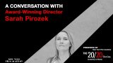 The 20/20 Series with Award-Winning Director Sarah Pirozek