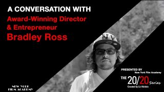 The 20/20 Series with Award-Winning Director & Entrepreneur Bradley Ross