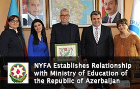 NYFA ESTABLISHES RELATIONSHIP WITH MINISTRY OF EDUCATION OF THE REPUBLIC OF AZERBAIJAN