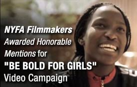 NYFA FILMMAKERS AWARDED HONORABLE MENTIONS FOR “BE BOLD FOR GIRLS” VIDEO CAMPAIGN