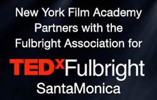 NEW YORK FILM ACADEMY PARTNERS WITH THE FULBRIGHT ASSOCIATION FOR TED<sub>X</sub>FULBRIGHT 2015