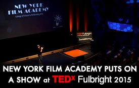 NEW YORK FILM ACADEMY PUTS ON A SHOW AT TED<sub>X</sub>FULBRIGHT 2015