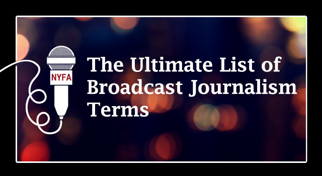 The Ultimate List Of Broadcast Journalism Terms