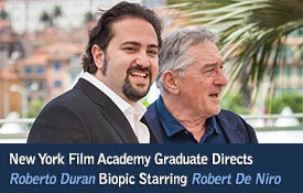 NEW YORK FILM ACADEMY GRADUATE DIRECTS ROBERTO DURAN BIOPIC STARRING ROBERT DE NIRO