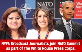 NYFA BROADCAST JOURNALISM STUDENT & ALUMNA JOIN NATO SUMMIT AS PART OF THE WHITE HOUSE PRESS CORPS