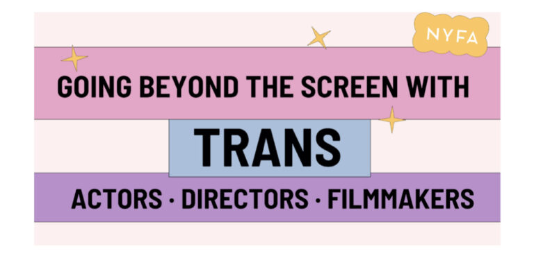Going Beyond the Screen with Trans Actors, Directors, and Filmmakers